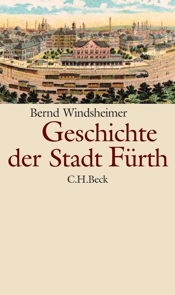 Cover: 9783406558214 | Geschichte der Stadt Fürth | Bernd Windsheimer | Buch | 143 S. | 2007