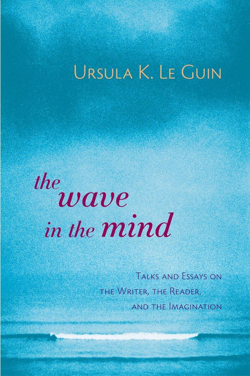 Cover: 9781590300060 | The Wave in the Mind: Talks and Essays on the Writer, the Reader,...