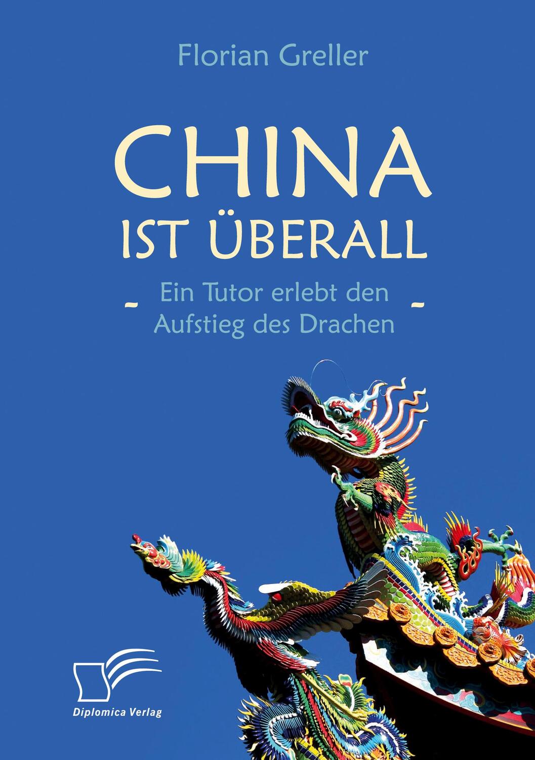Cover: 9783961467884 | China ist überall - Ein Tutor erlebt den Aufstieg des Drachen; .