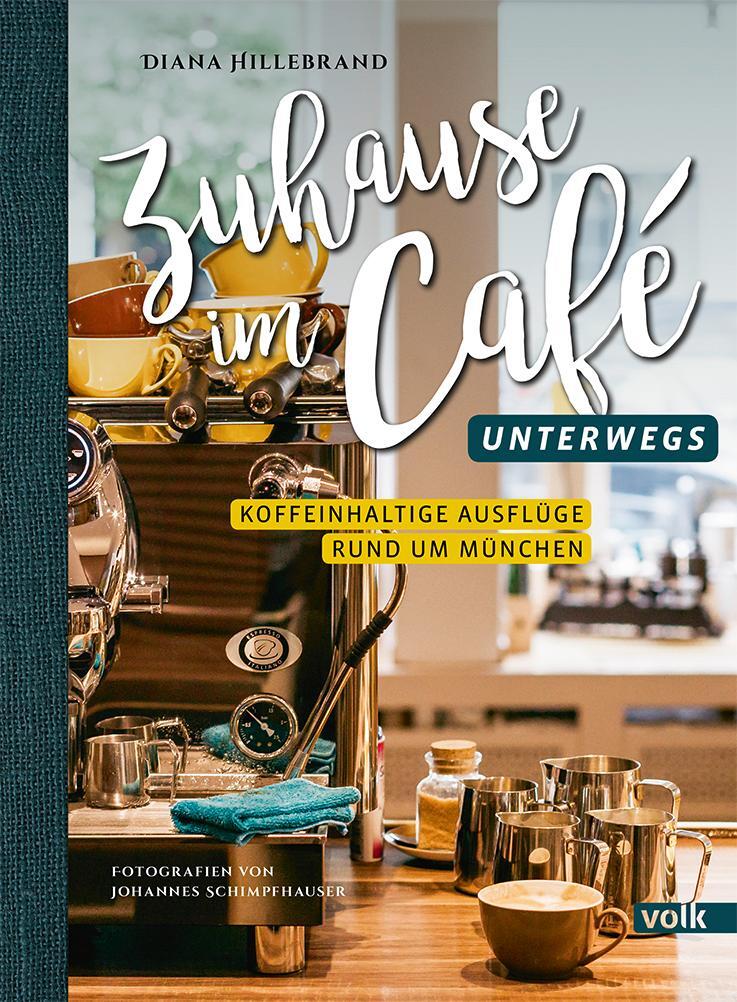 Cover: 9783862223015 | Zuhause im Café - unterwegs | Koffeinhaltige Ausflüge rund um München