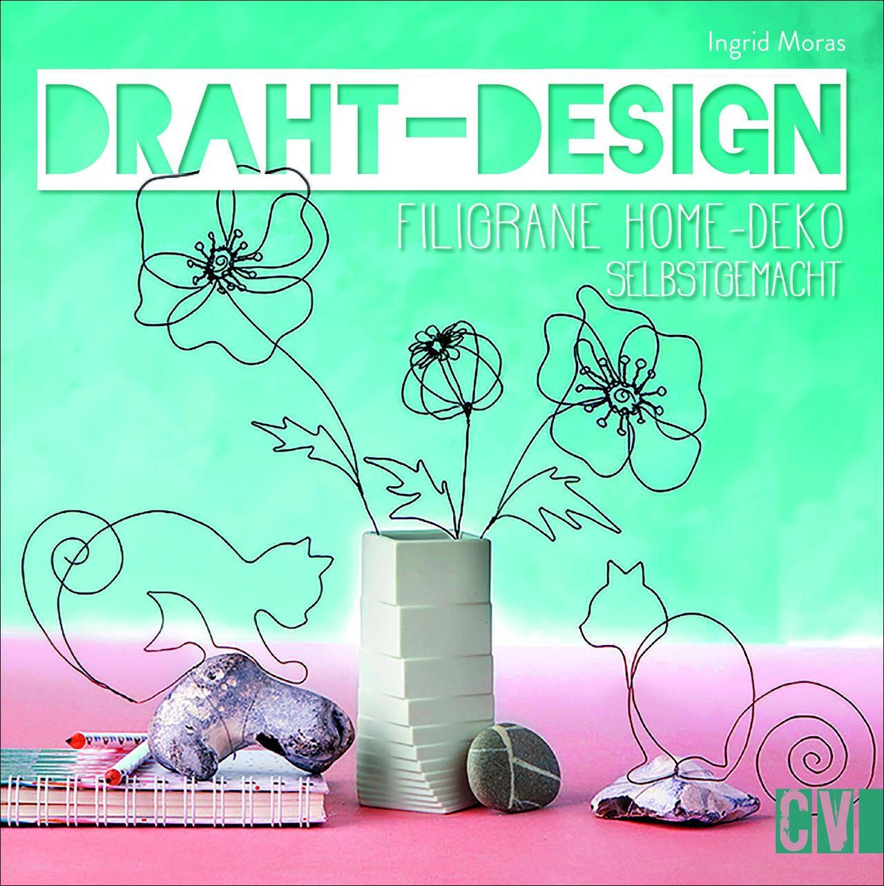 Cover: 9783838837628 | Draht-Design | Filigrane Home-Deko selbstgemacht | Ingrid Moras | Buch