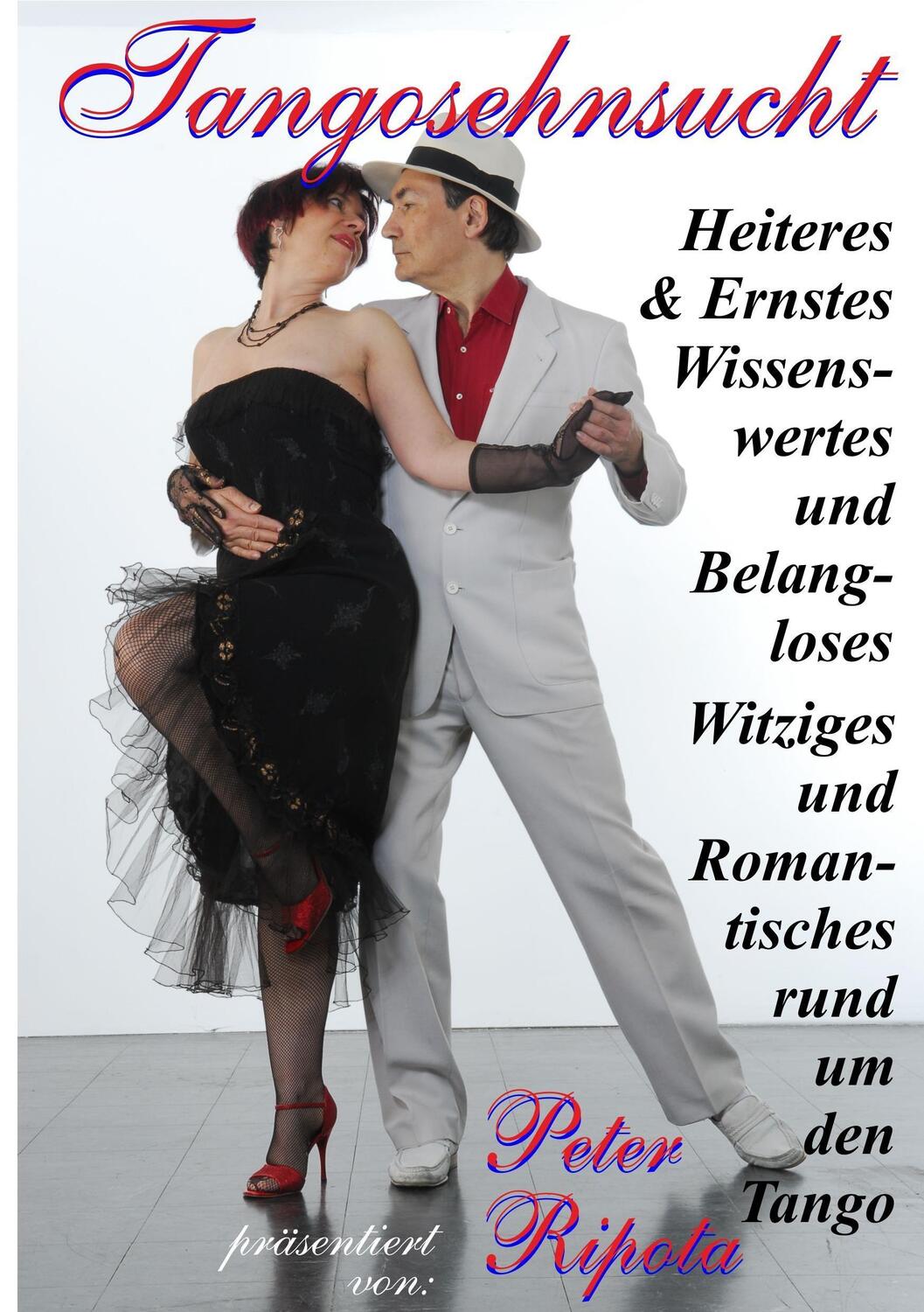 Cover: 9783839150221 | Tangosehnsucht | Heiteres & Ernstes rund um den Tango | Peter Ripota