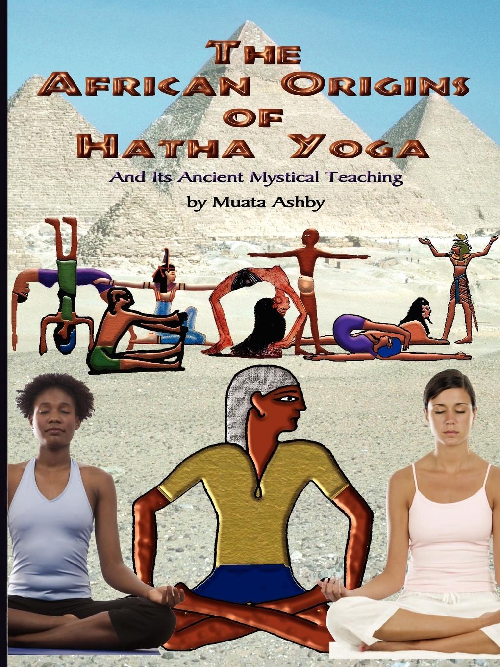 Cover: 9781884564604 | The African Origins of Hatha Yoga | Muata Ashby | Taschenbuch | 2006