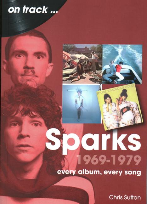 Cover: 9781789522792 | Sparks 1969 to 1979 | Every Album, Every Song | Chris Sutton | Buch