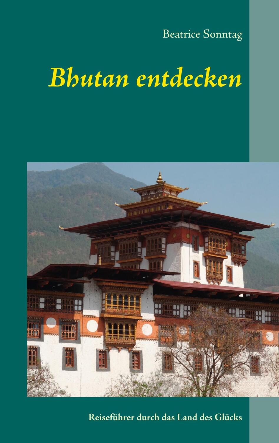 Cover: 9783732261741 | Bhutan entdecken | Reiseführer durch das Land des Glücks | Sonntag