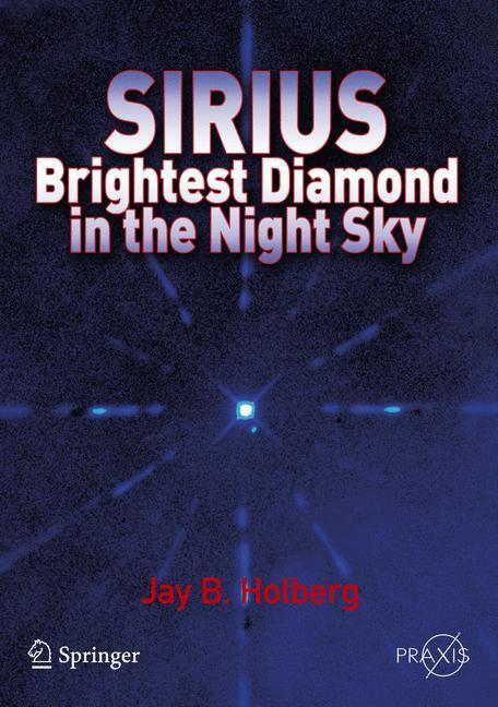 Cover: 9780387489414 | Sirius | Brightest Diamond in the Night Sky | Jay B. Holberg | Buch