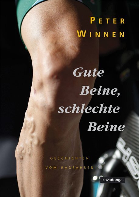 Cover: 9783936973358 | Gute Beine, schlechte Beine | Geschichten vom Radfahren | Peter Winnen