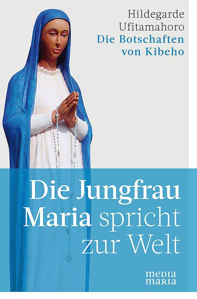 Cover: 9783945401941 | Die Jungfrau Maria spricht zur Welt | Die Botschaften von Kibeho