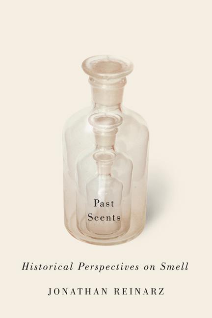 Cover: 9780252079795 | Past Scents | Historical Perspectives on Smell | Jonathan Reinarz