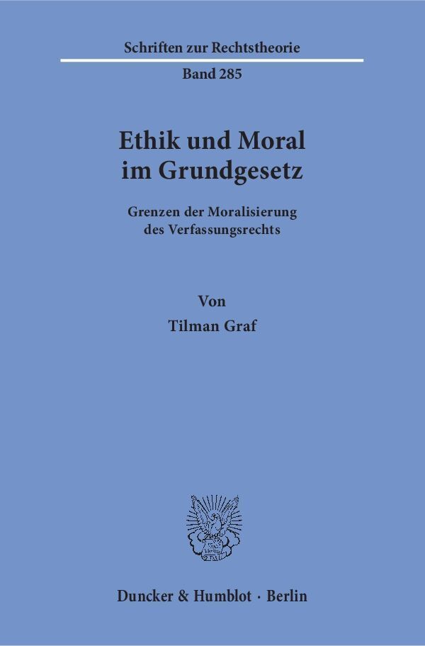 Cover: 9783428150939 | Ethik und Moral im Grundgesetz. | Tilman Graf | Taschenbuch | 258 S.