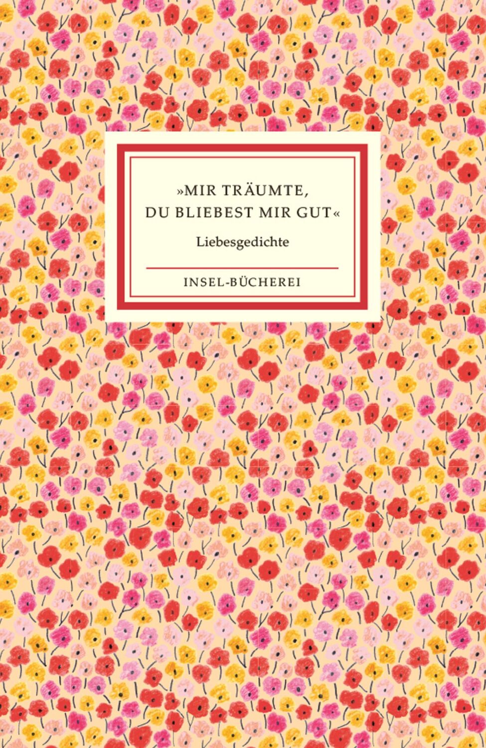 Cover: 9783458205258 | »Mir träumte, du bliebest mir gut« | Die schönsten Liebesgedichte