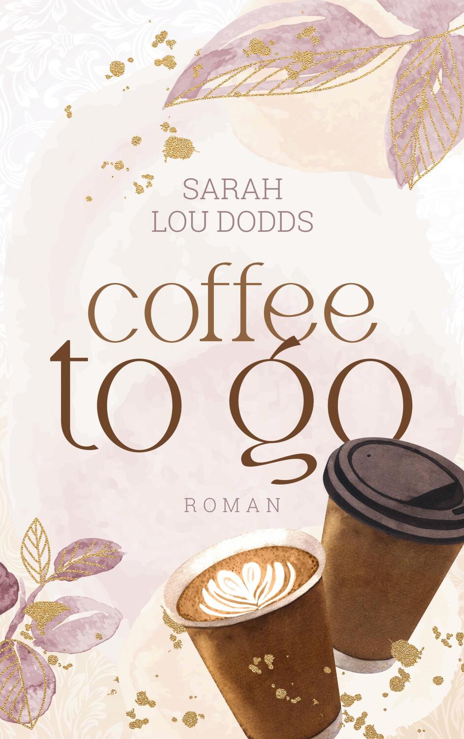 Cover: 9783757816339 | Coffee to go | Sarah Lou Dodds | Taschenbuch | Paperback | 308 S.