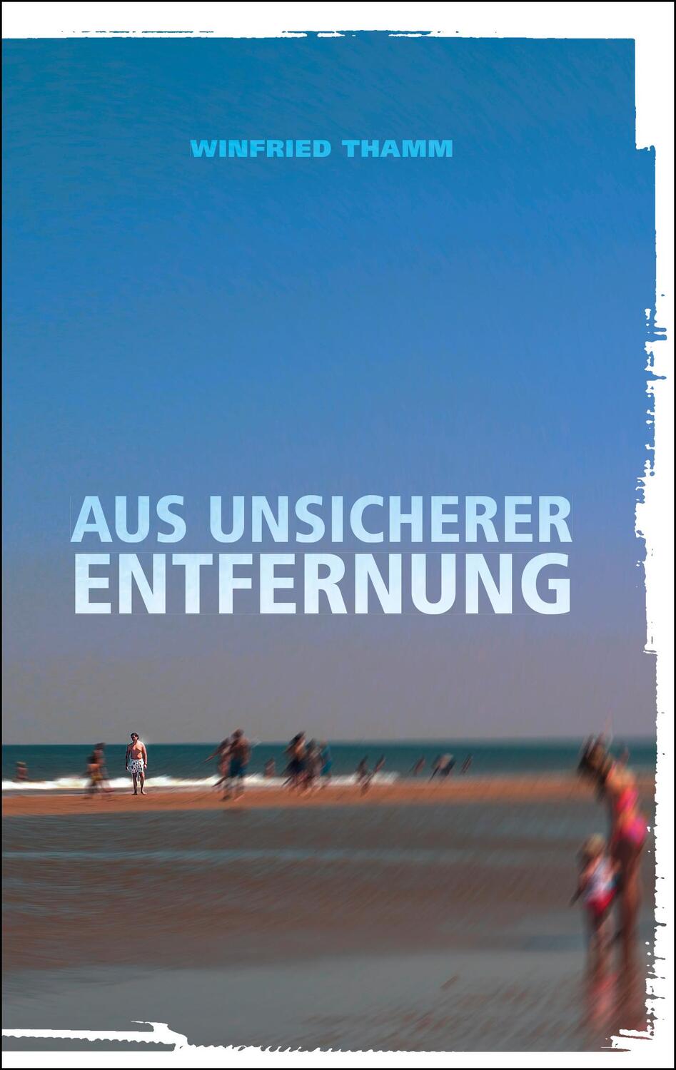 Cover: 9783949902130 | Aus unsicherer Entfernung | Winfried Thamm | Taschenbuch | Deutsch