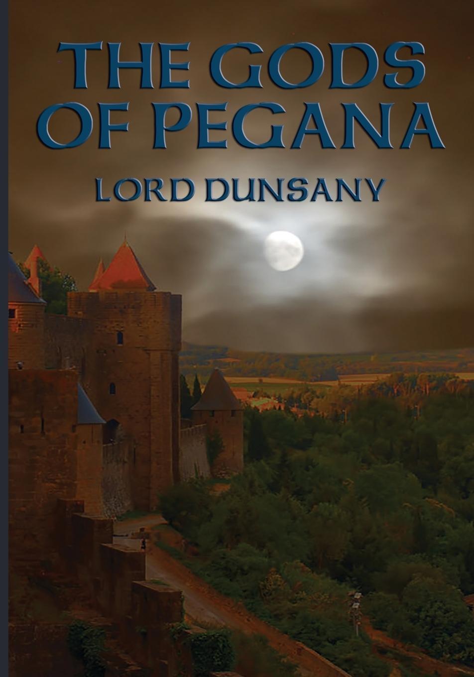 Cover: 9781633847460 | THE GODS OF PEGANA | Lord Dunsany | Taschenbuch | Paperback | Englisch
