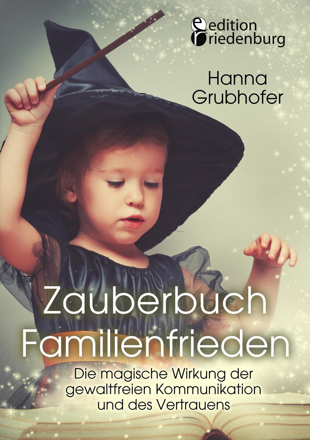 Cover: 9783903085282 | Zauberbuch Familienfrieden - Die magische Wirkung der gewaltfreien...