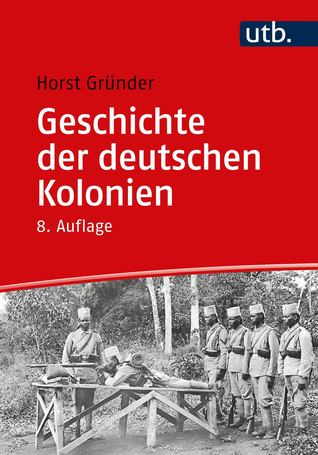 Cover: 9783825259969 | Geschichte der deutschen Kolonien | Horst Gründer | Taschenbuch | 2022