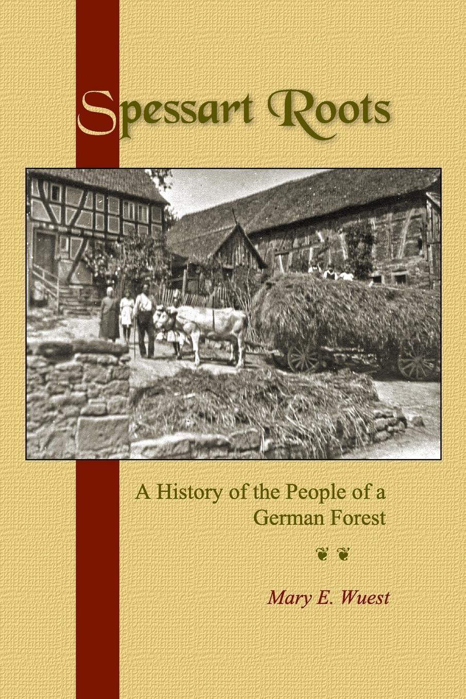Cover: 9780615771991 | Spessart Roots | A History of the People of a German Forest | Wuest
