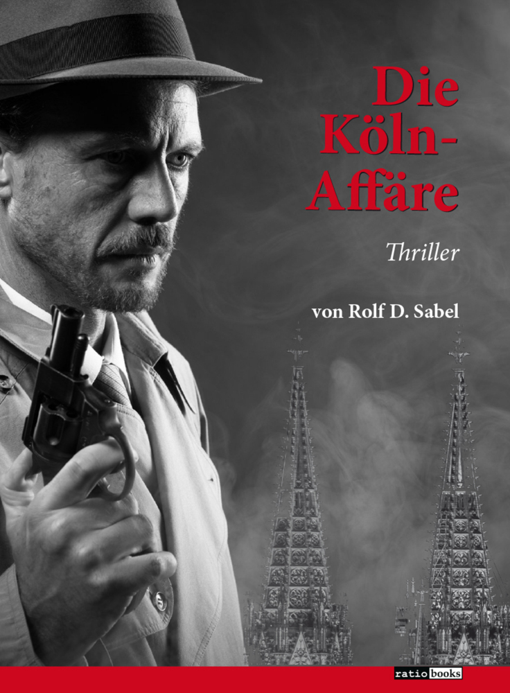 Cover: 9783961361403 | Die Köln-Affäre | Thriller | Rolf D. Sabel | Taschenbuch | Deutsch