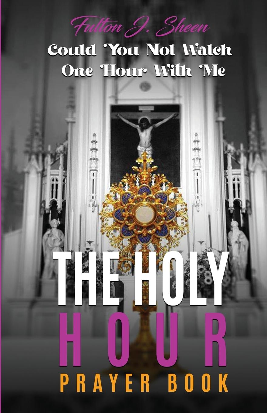 Cover: 9781990427183 | The Holy Hour Prayer Book | Could You Not Watch One Hour With Me?