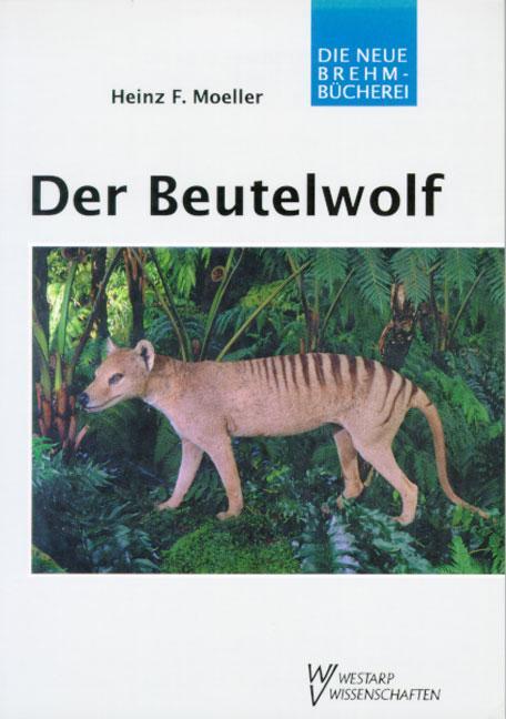 Cover: 9783894328696 | Der Beutelwolf | Thylacinus cynocephalus | Heinz F. Moeller | Buch