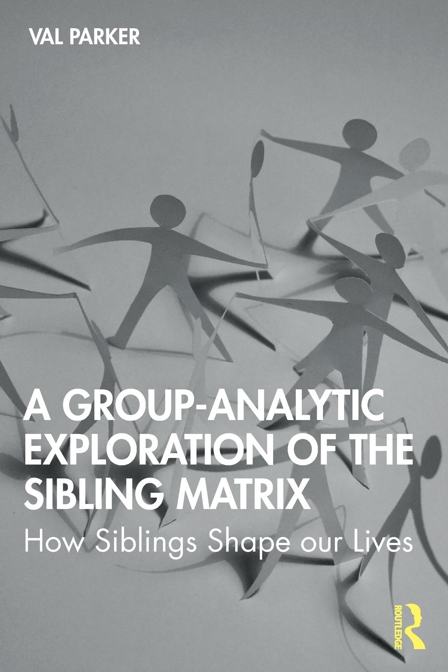 Cover: 9780367375843 | A Group-Analytic Exploration of the Sibling Matrix | Val Parker | Buch