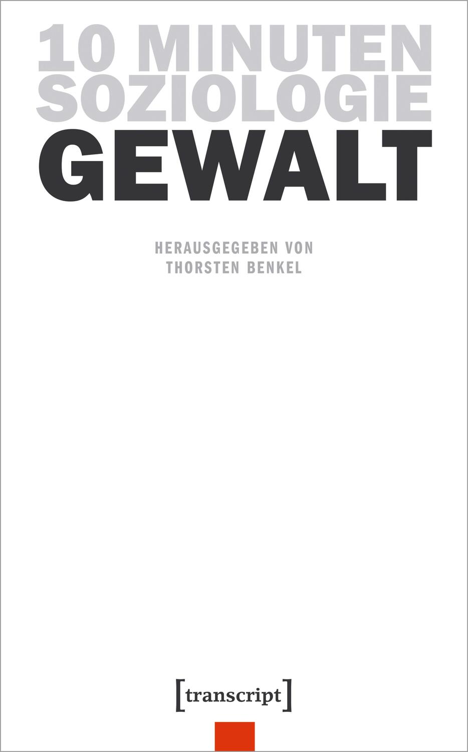 Cover: 9783837661910 | 10 Minuten Soziologie: Gewalt | Thorsten Benkel | Taschenbuch | 2023