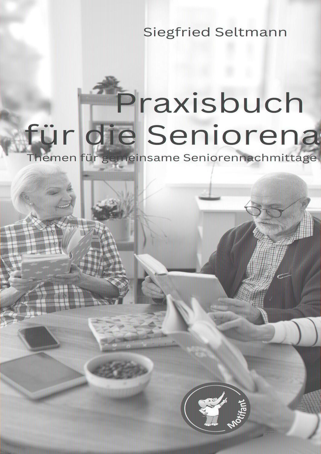 Cover: 9783985958535 | Praxisbuch für die Seniorenarbeit | Siegfried Seltmann | Taschenbuch