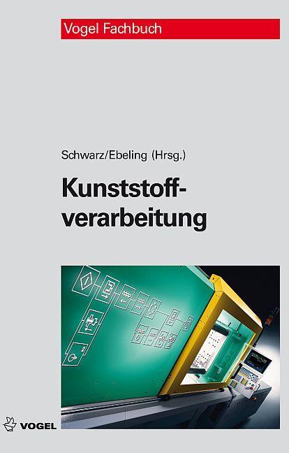 Cover: 9783834331199 | Kunststoffverarbeitung | Otto Schwarz (u. a.) | Buch | Vogel Fachbuch