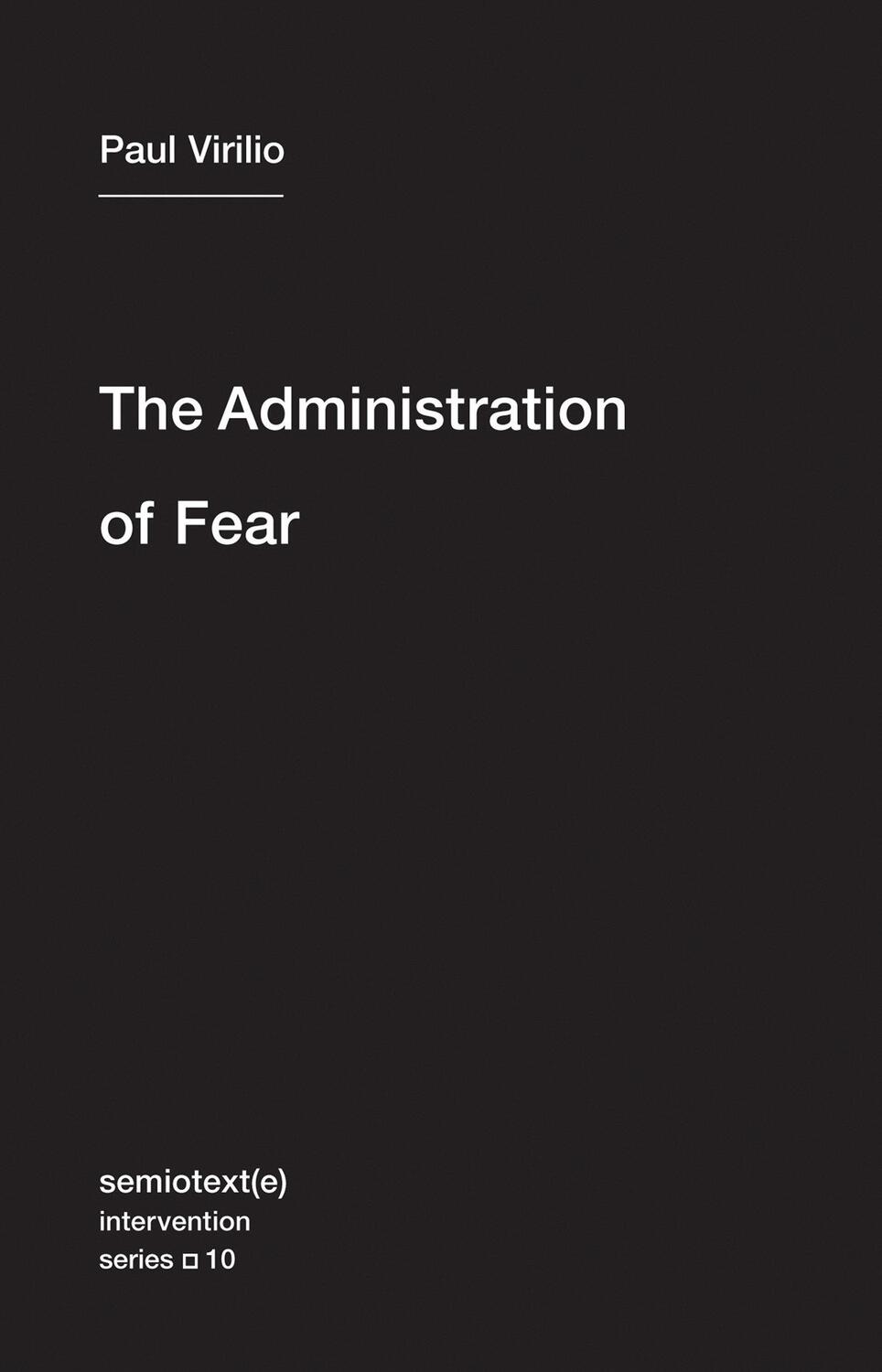 Cover: 9781584351054 | The Administration of Fear, Volume 10 | Paul Virilio | Taschenbuch