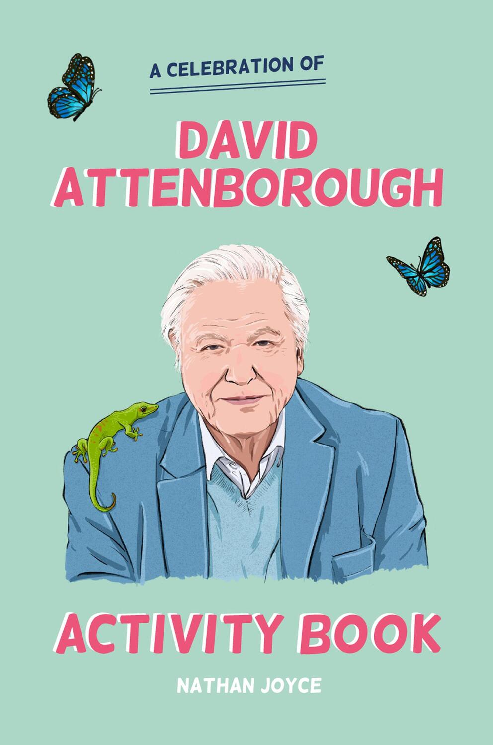 Cover: 9781911622123 | A Celebration of David Attenborough: The Activity Book | Nathan Joyce
