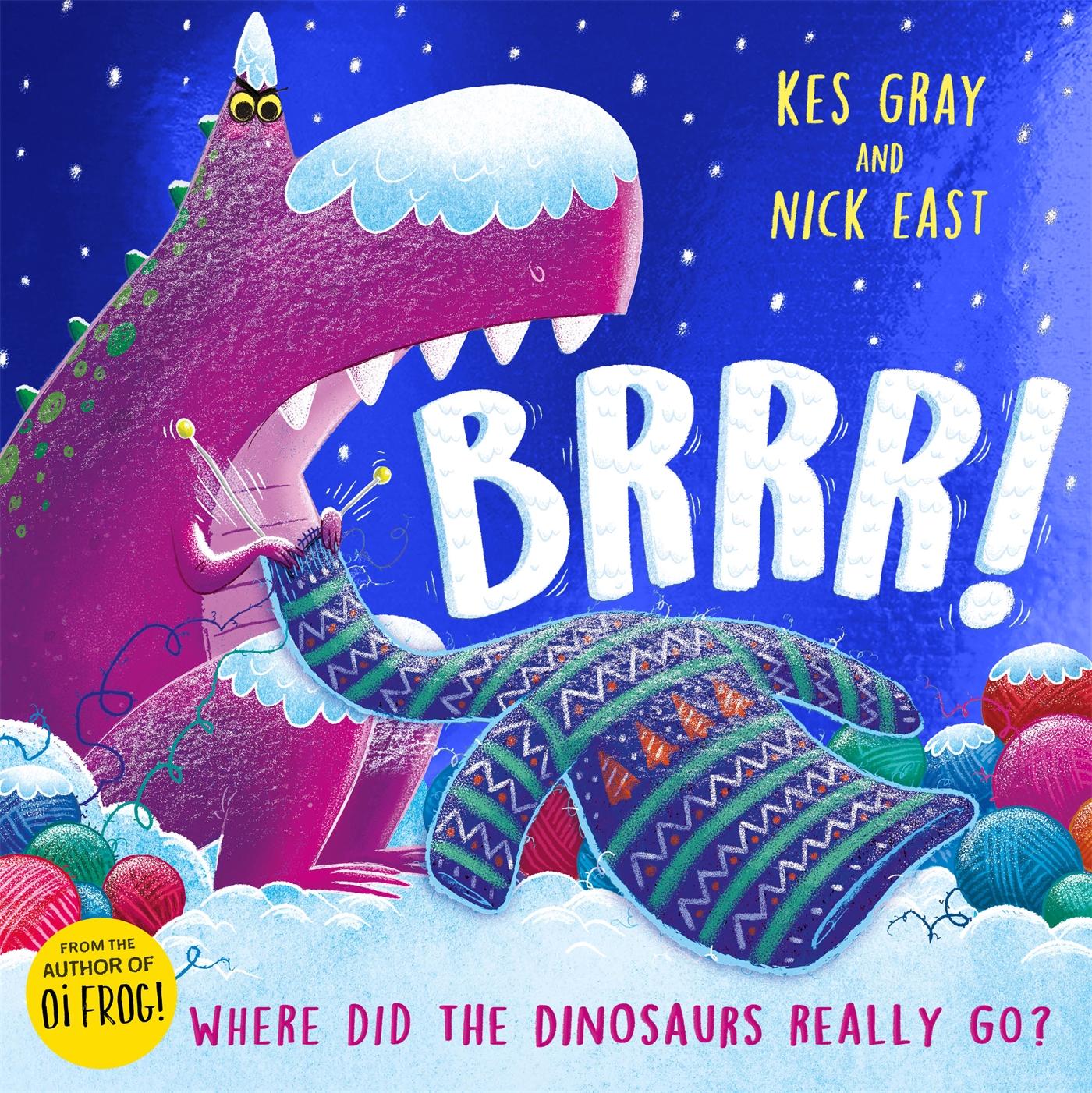 Cover: 9781444934366 | Brrr! | Where Did the Dinosaurs Really Go? | Kes Gray | Taschenbuch