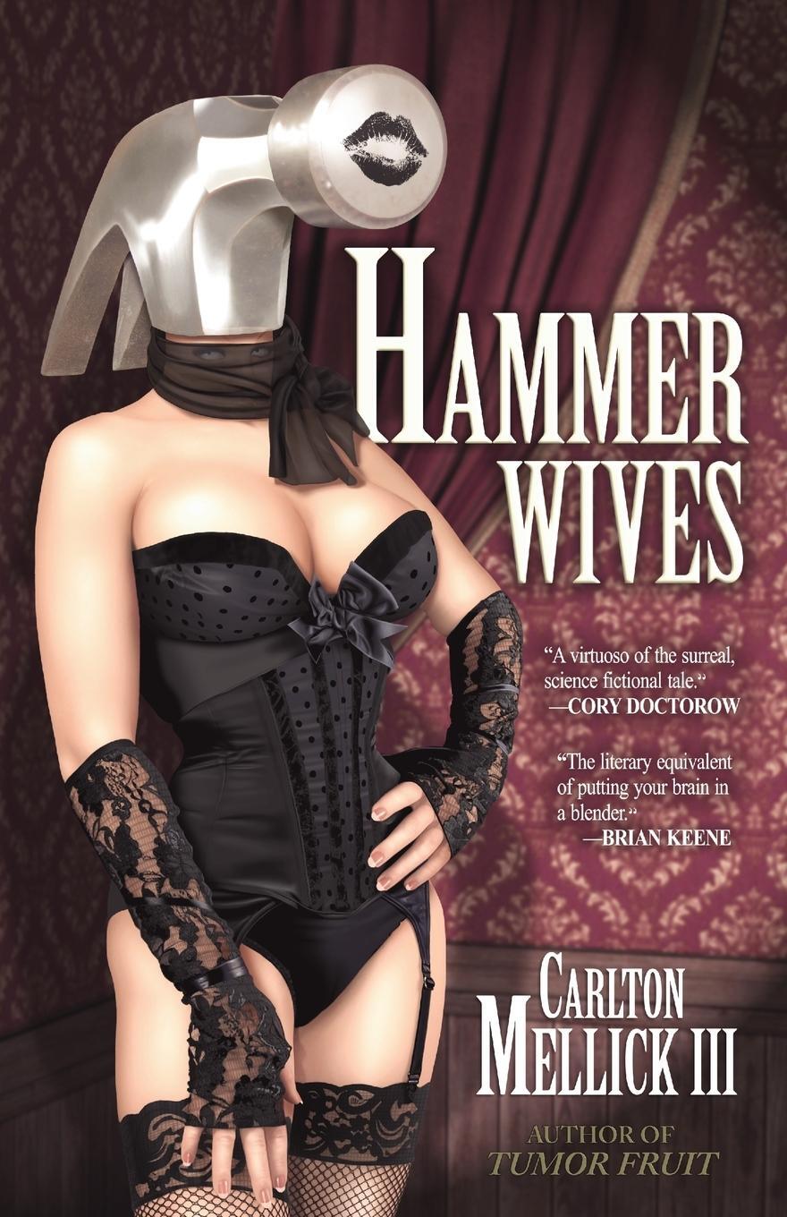 Cover: 9781621050735 | Hammer Wives | Carlton Mellick III | Taschenbuch | Paperback | 2013