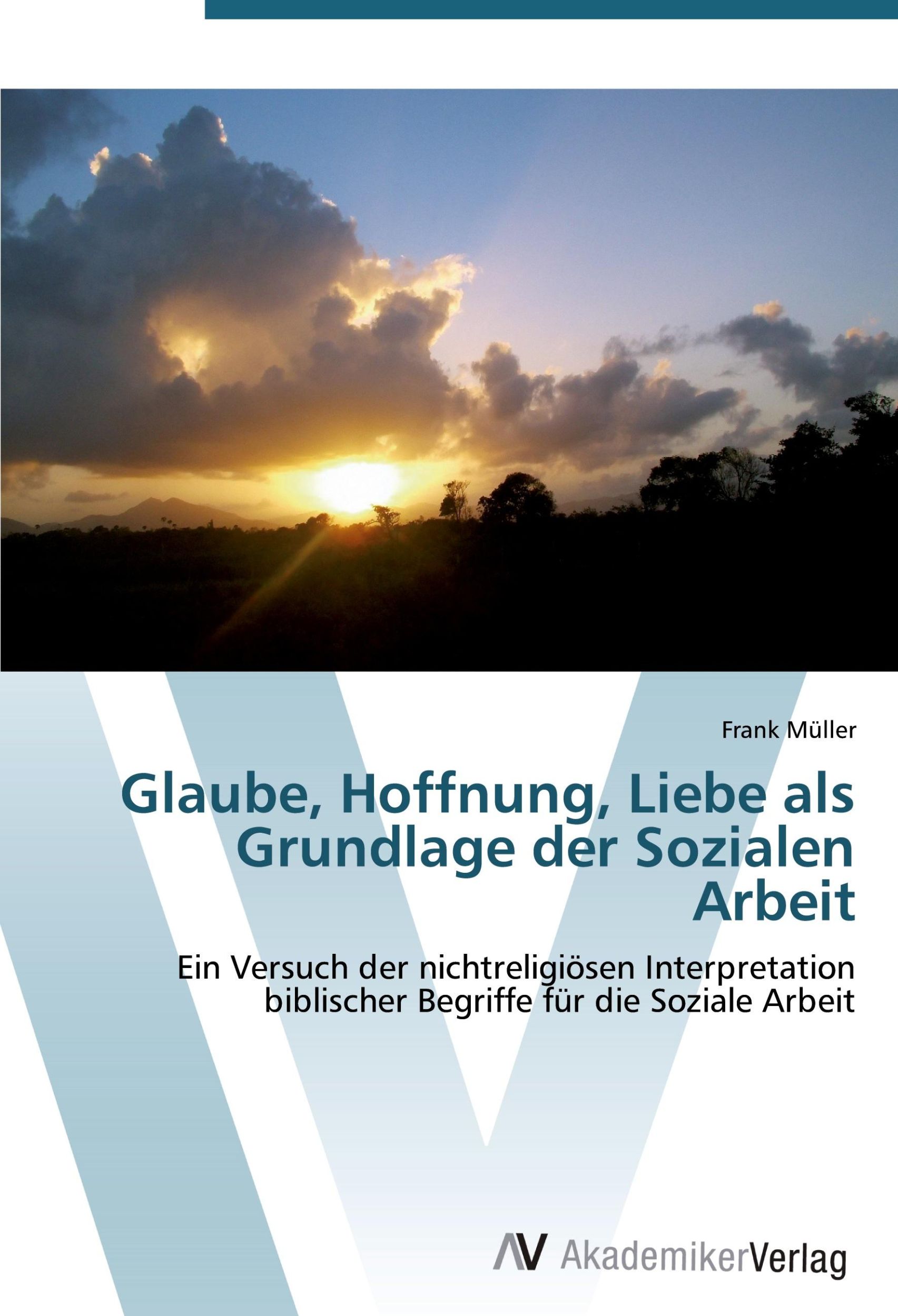 Cover: 9783639440461 | Glaube, Hoffnung, Liebe als Grundlage der Sozialen Arbeit | Müller