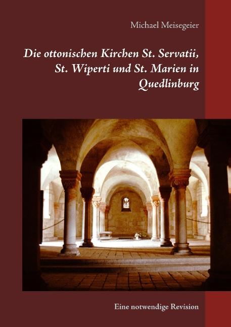 Cover: 9783752824902 | Die ottonischen Kirchen St. Servatii, St. Wiperti und St. Marien in...
