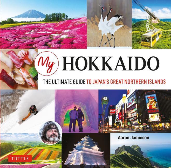 Cover: 9784805314005 | My Hokkaido: The Ultimate Guide to Japan's Great Northern Islands