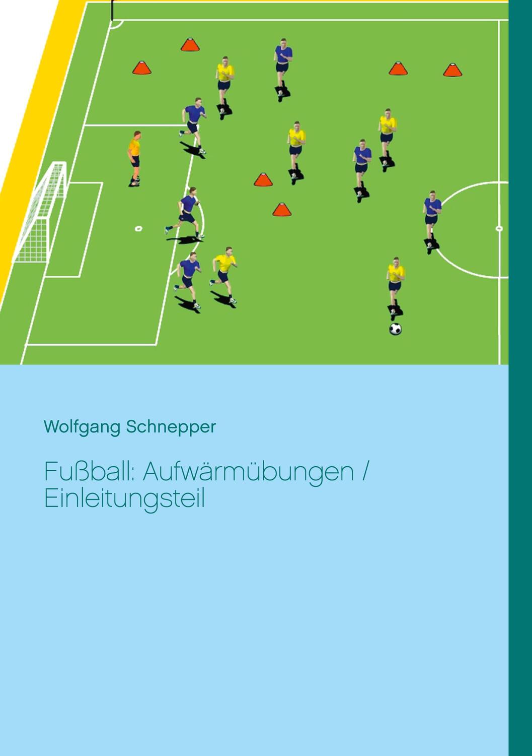 Cover: 9783753407401 | Fußball: Aufwärmübungen / Einleitungsteil | Wolfgang Schnepper | Buch