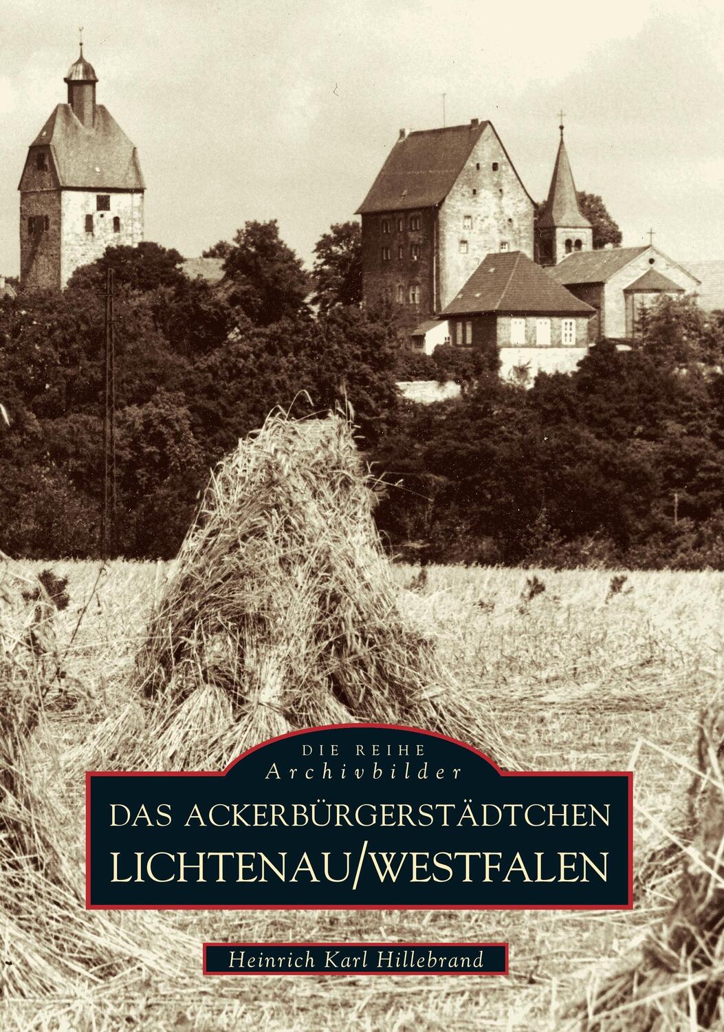 Cover: 9783897023024 | Das Ackerbürgerstädtchen Lichtenau /Westfalen | Hillebrand | Buch