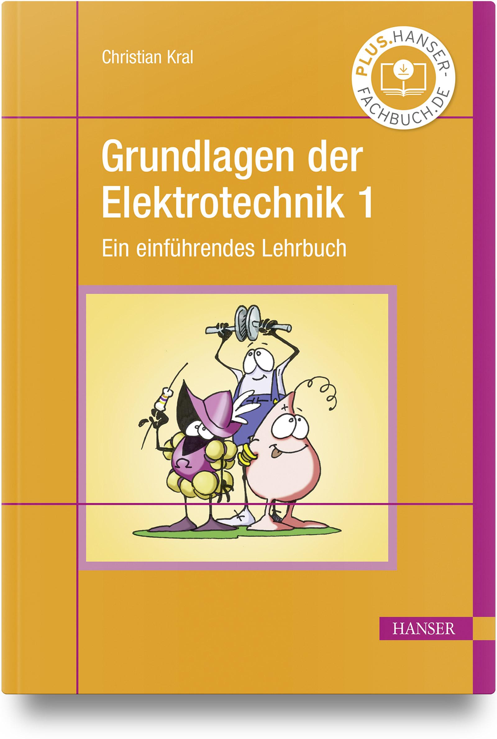 Cover: 9783446473768 | Grundlagen der Elektrotechnik 1 | Ein einführendes Lehrbuch | Kral