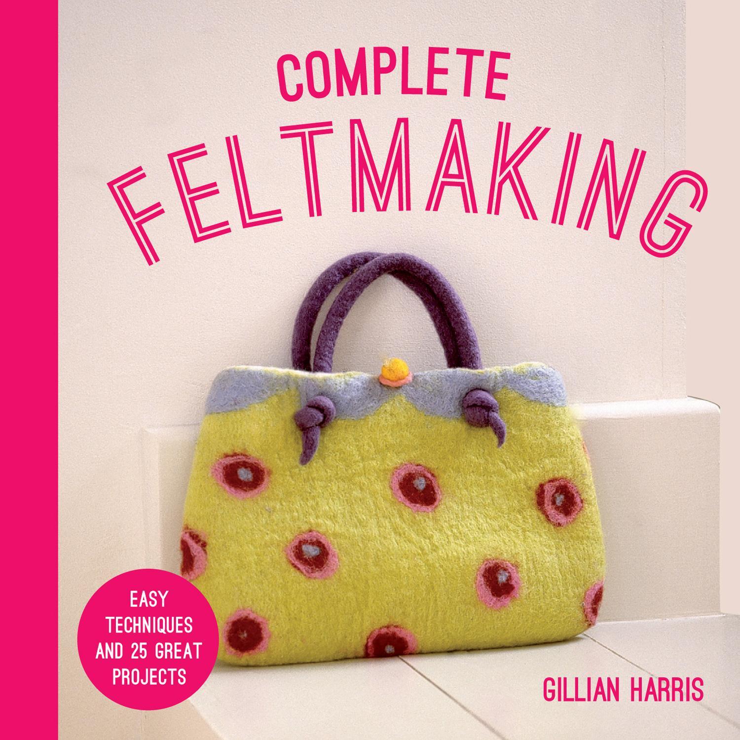 Cover: 9781911624424 | Complete Feltmaking | Easy Techniques and 25 Great Projects | Harris
