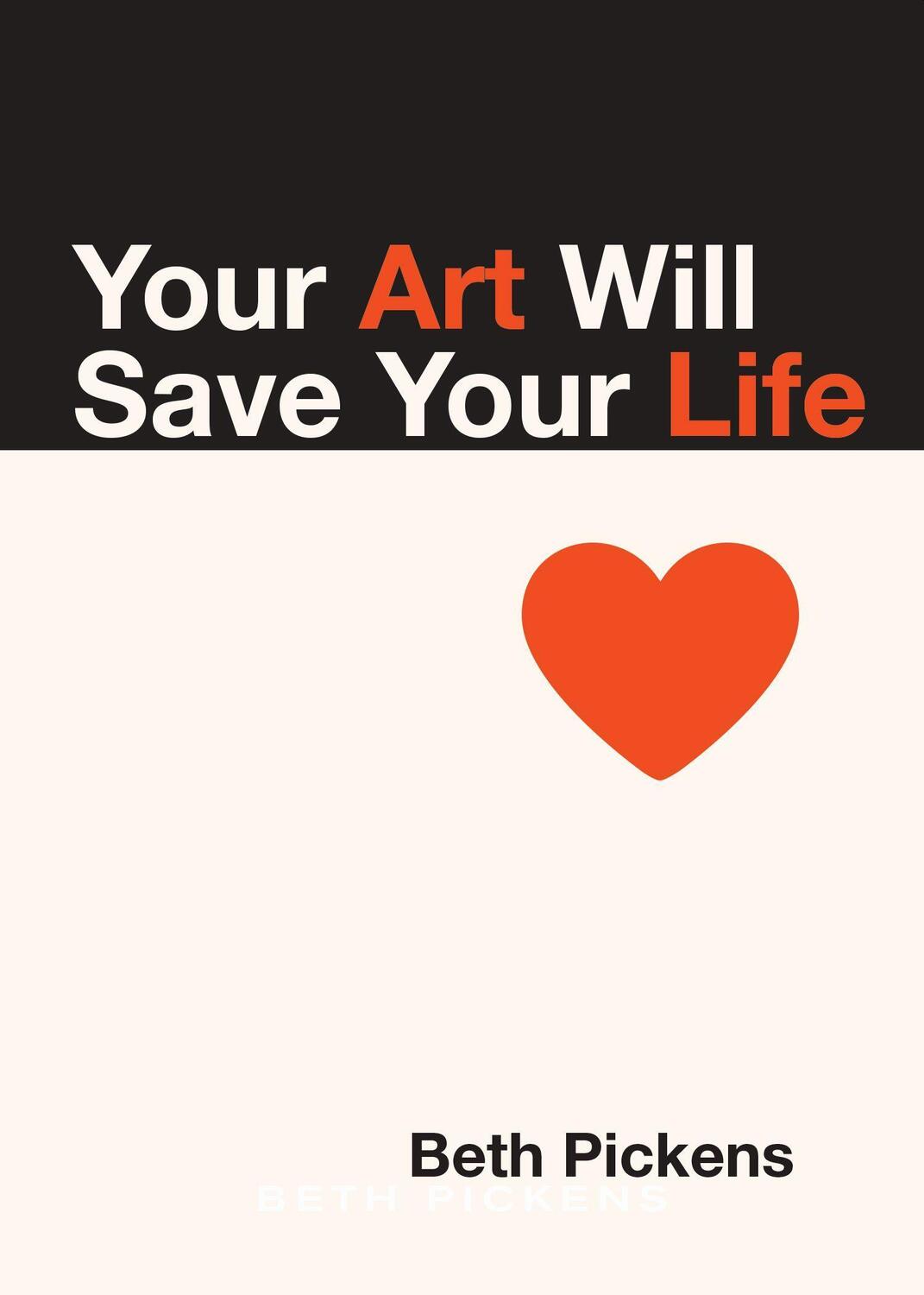 Cover: 9781936932290 | Your Art Will Save Your Life | Beth Pickens | Taschenbuch | Englisch