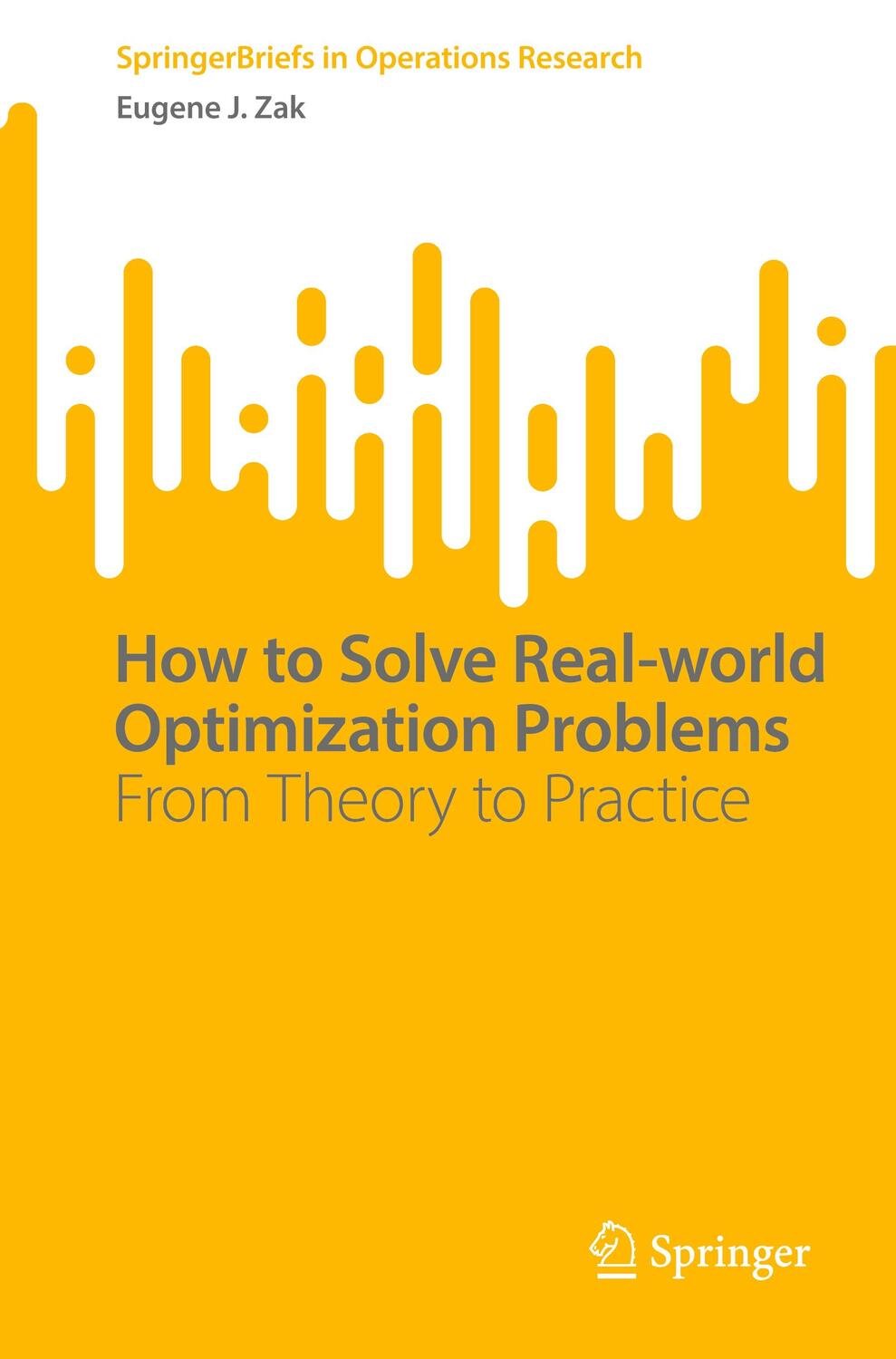 Cover: 9783031498374 | How to Solve Real-world Optimization Problems | Eugene J. Zak | Buch