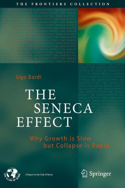 Cover: 9783319572062 | The Seneca Effect | Why Growth is Slow but Collapse is Rapid | Bardi
