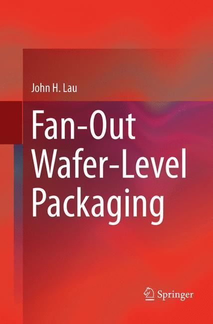 Cover: 9789811342660 | Fan-Out Wafer-Level Packaging | John H. Lau | Taschenbuch | Paperback