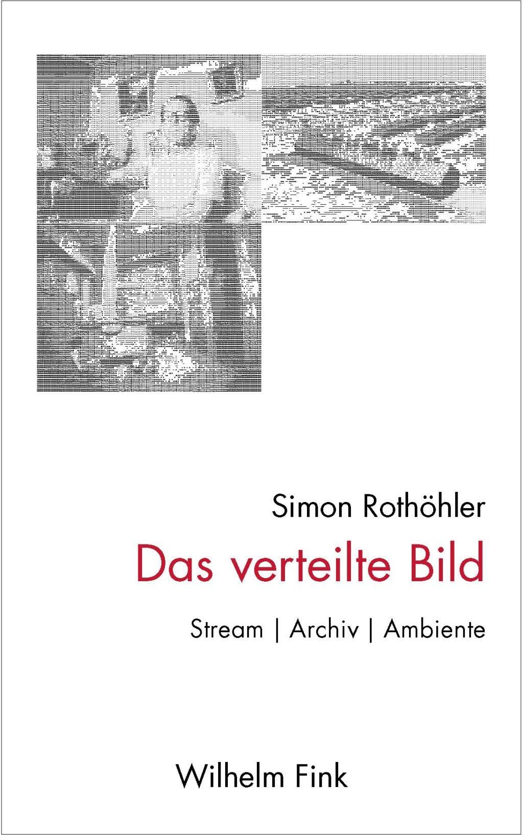 Cover: 9783770563517 | Das verteilte Bild | Stream - Archiv - Ambiente | Simon Rothöhler | VI