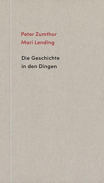 Cover: 9783858815583 | Die Geschichte in den Dingen | Peter Zumthor (u. a.) | Taschenbuch