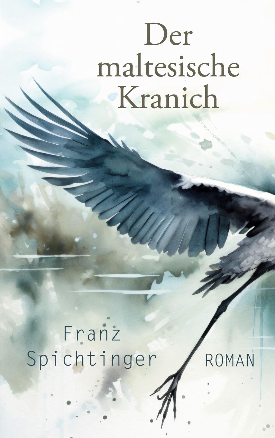 Cover: 9783758365669 | Der maltesische Kranich | Roman | Franz Spichtinger | Taschenbuch