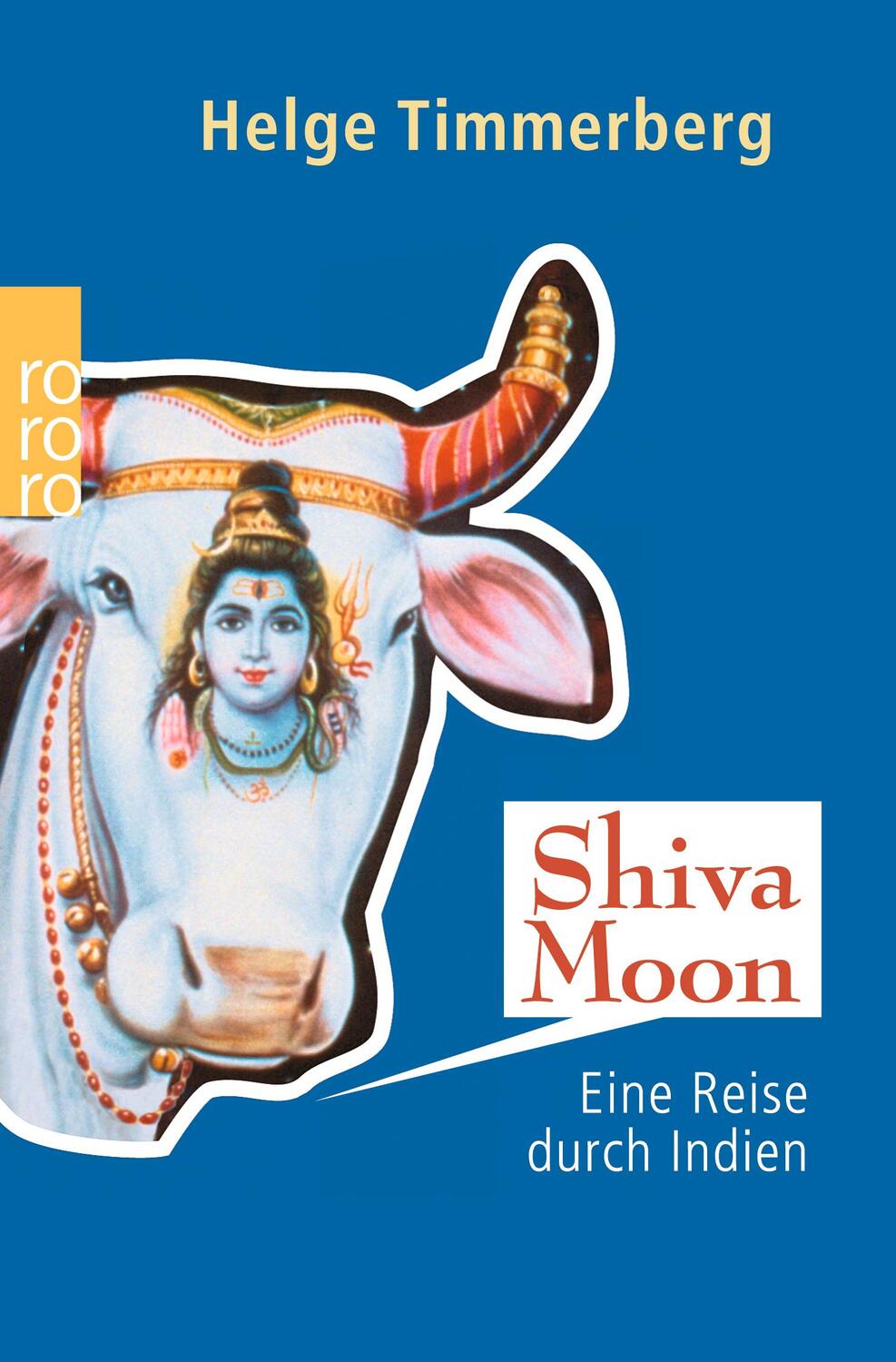 Cover: 9783499621185 | Shiva Moon | Eine Reise durch Indien | Helge Timmerberg | Taschenbuch