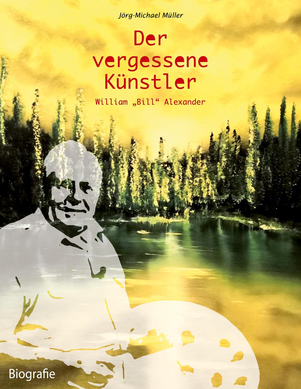 Cover: 9783758300417 | Der vergessene Künstler | William "Bill" Alexander | Müller | Buch