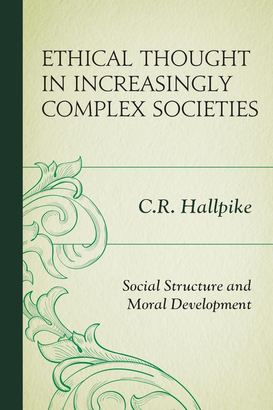 Cover: 9781498536349 | Ethical Thought in Increasingly Complex Societies | C. R. Hallpike
