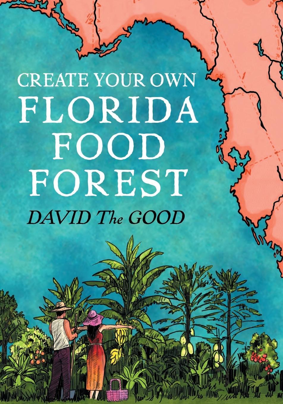 Cover: 9781955289092 | Create Your Own Florida Food Forest | Florida Gardening Nature's Way